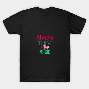 Always believe in magic T-Shirt